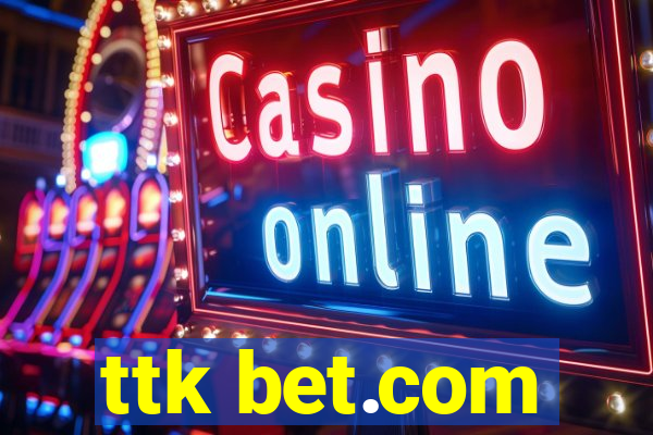 ttk bet.com